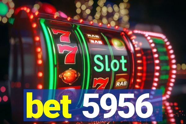 bet 5956